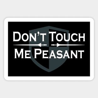 Renaissance Faire Don’t Touch Me Peasant Magnet